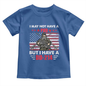 American Veteran Toddler T Shirt I May Not Have A PhD But Have A DD-214 US Bald Eagle TS02 Royal Blue Print Your Wear