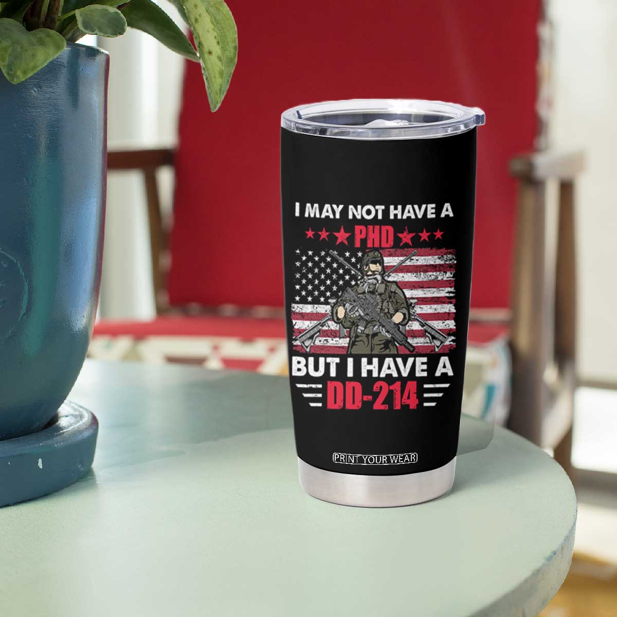 American Veteran Tumbler Cup I May Not Have A PhD But Have A DD-214 US Bald Eagle TS02 Print Your Wear