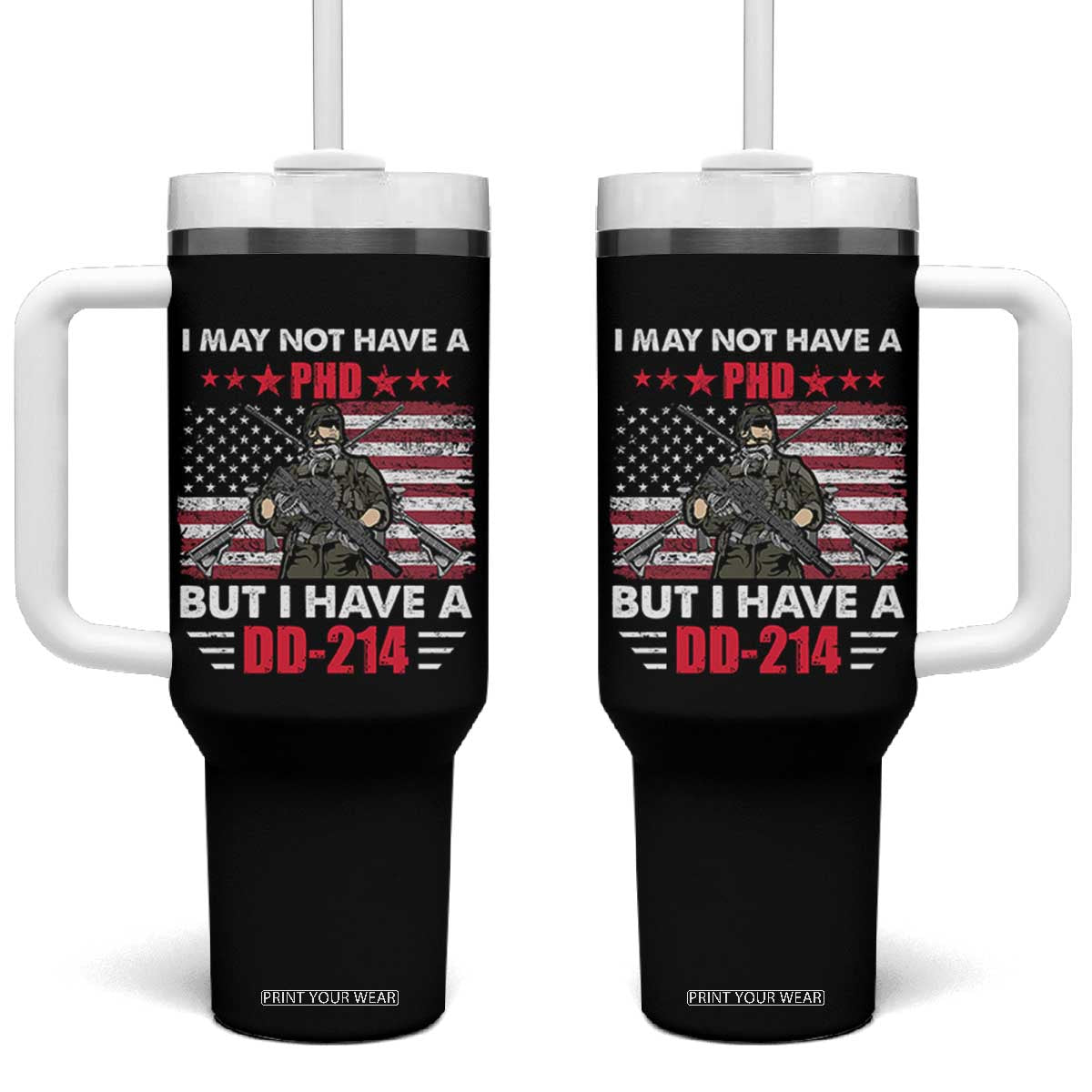 American Veteran Tumbler With Handle I May Not Have A PhD But Have A DD-214 US Bald Eagle TS02 One Size: 40 oz Black Print Your Wear