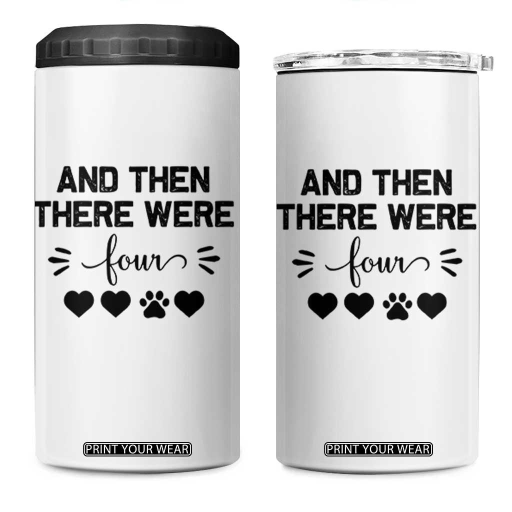 And Then There Were Four 4 in 1 Can Cooler Tumbler Pregnancy Baby Announcement With Dog TS10 One Size: 16 oz White Print Your Wear