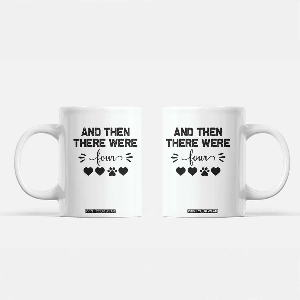And Then There Were Four Coffee Mug Pregnancy Baby Announcement With Dog TS10 White Print Your Wear
