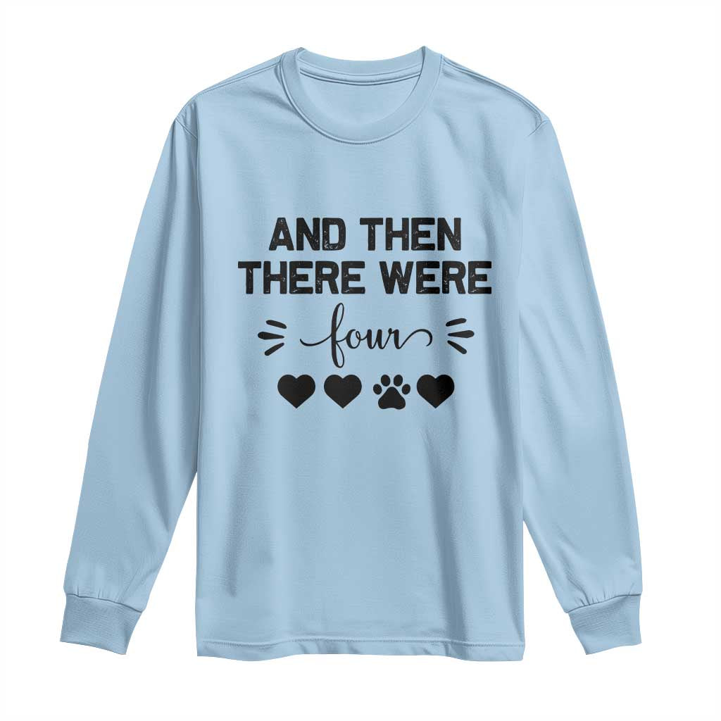 And Then There Were Four Long Sleeve Shirt Pregnancy Baby Announcement With Dog TS10 Light Blue Print Your Wear