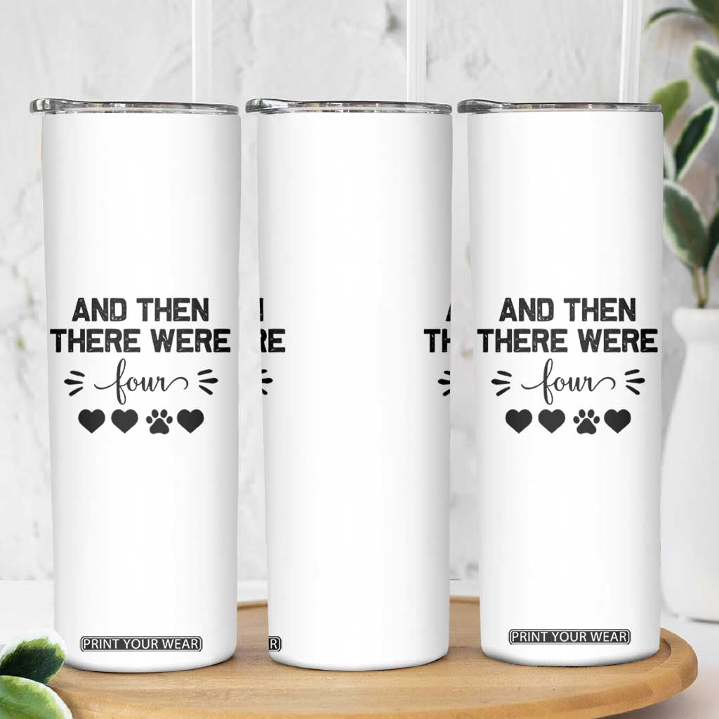 And Then There Were Four Skinny Tumbler Pregnancy Baby Announcement With Dog TS10 Print Your Wear