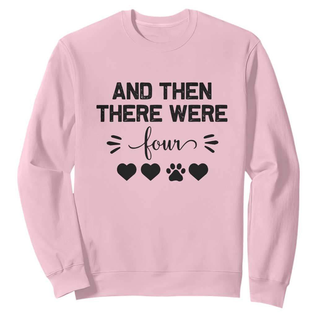 And Then There Were Four Sweatshirt Pregnancy Baby Announcement With Dog TS10 Light Pink Print Your Wear