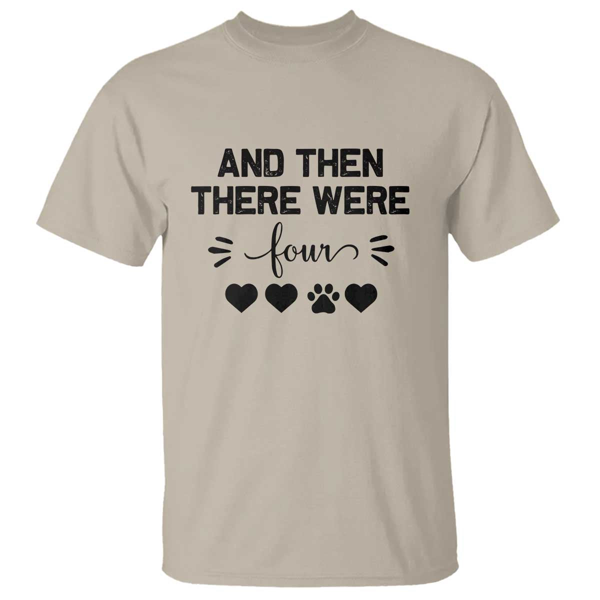 And Then There Were Four T Shirt Pregnancy Baby Announcement With Dog TS10 Sand Print Your Wear