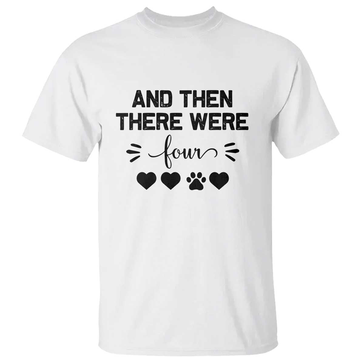 And Then There Were Four T Shirt Pregnancy Baby Announcement With Dog TS10 White Print Your Wear