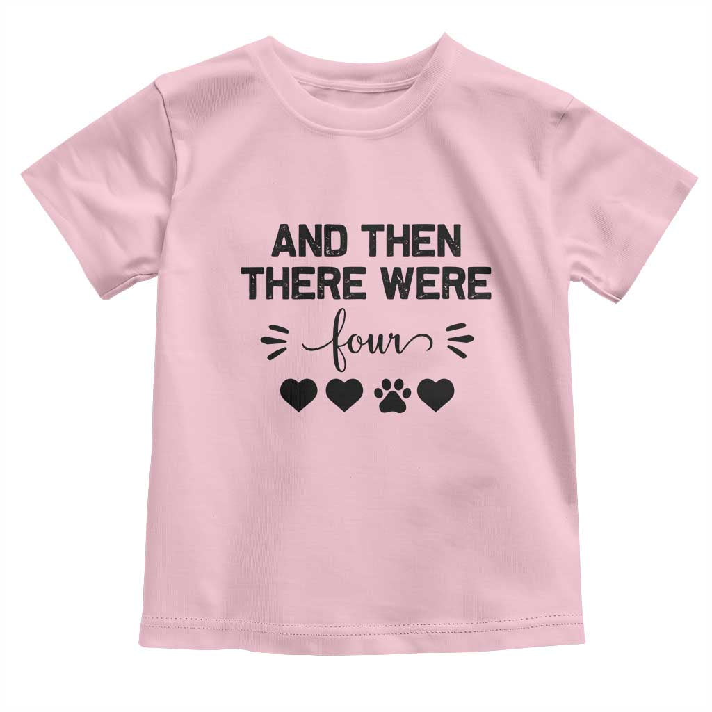 And Then There Were Four Toddler T Shirt Pregnancy Baby Announcement With Dog TS10 Light Pink Print Your Wear