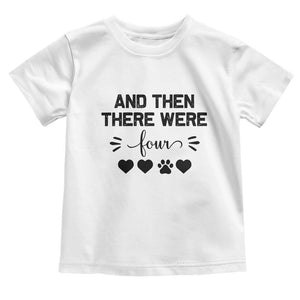And Then There Were Four Toddler T Shirt Pregnancy Baby Announcement With Dog TS10 White Print Your Wear