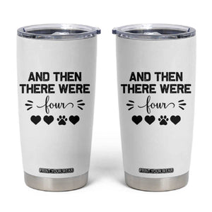 And Then There Were Four Tumbler Cup Pregnancy Baby Announcement With Dog TS10 White Print Your Wear