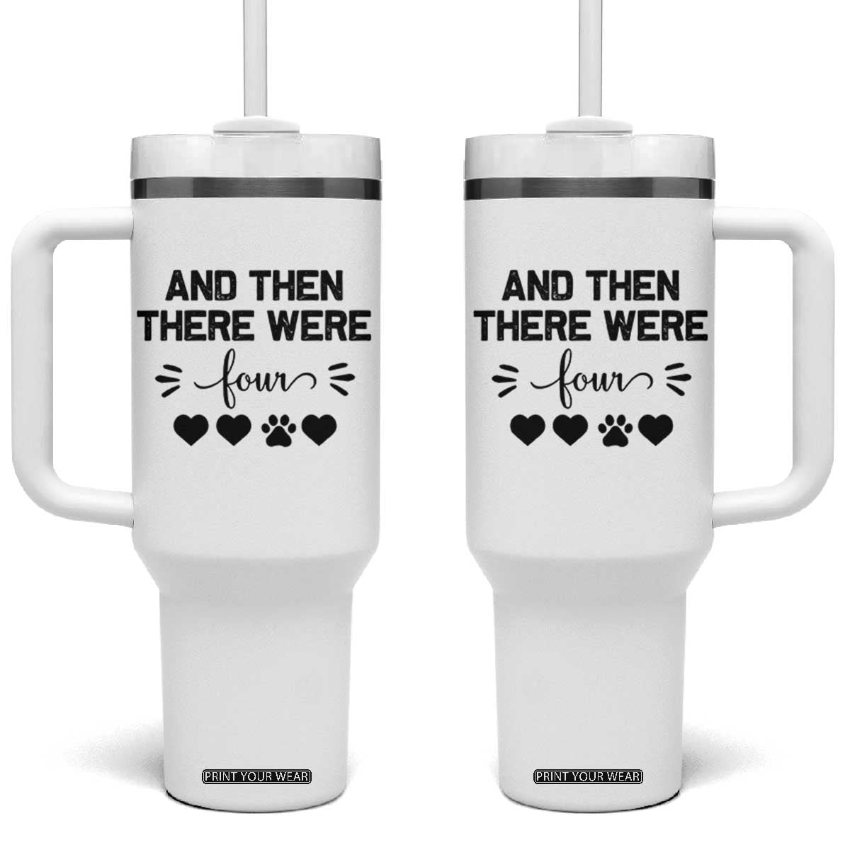 And Then There Were Four Tumbler With Handle Pregnancy Baby Announcement With Dog TS10 One Size: 40 oz White Print Your Wear