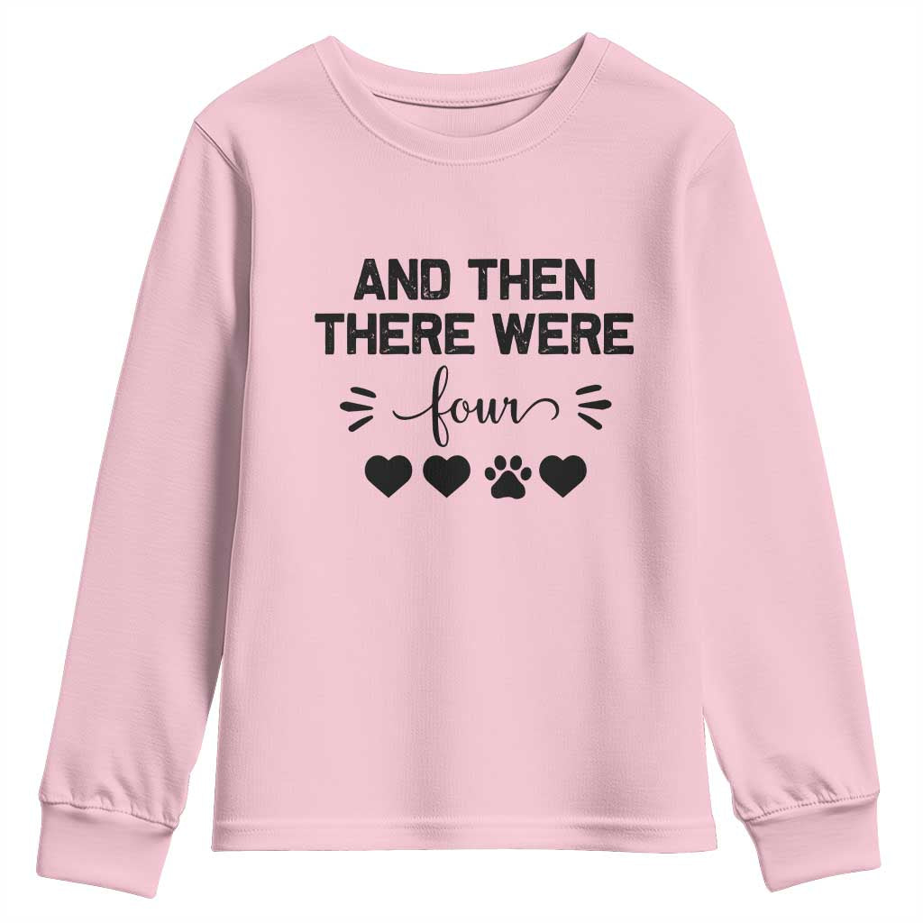 And Then There Were Four Youth Sweatshirt Pregnancy Baby Announcement With Dog TS10 Light Pink Print Your Wear