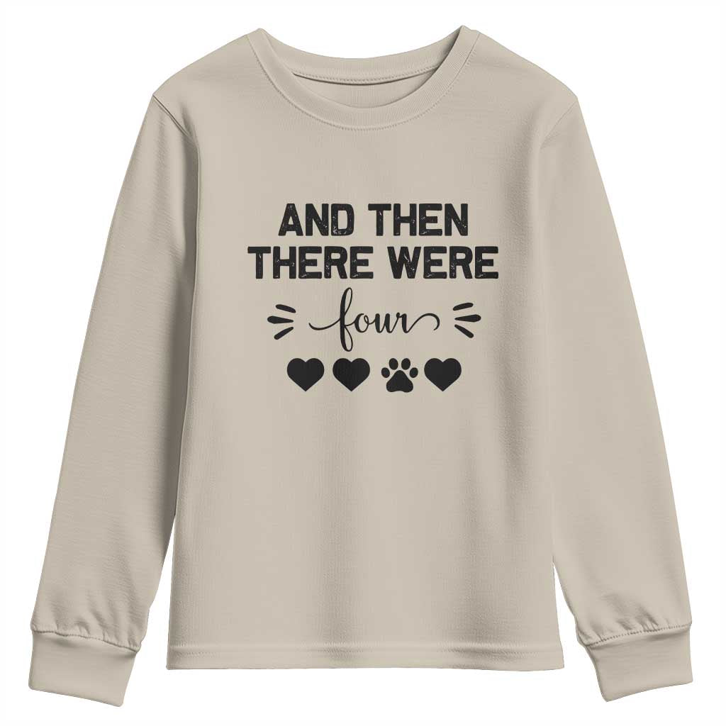 And Then There Were Four Youth Sweatshirt Pregnancy Baby Announcement With Dog TS10 Sand Print Your Wear