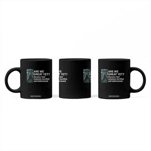 Are We Great Yet Because I Feel Ashamed Coffee Mug Horrified Embarrassed Crying Statue of Liberty TS02 Print Your Wear
