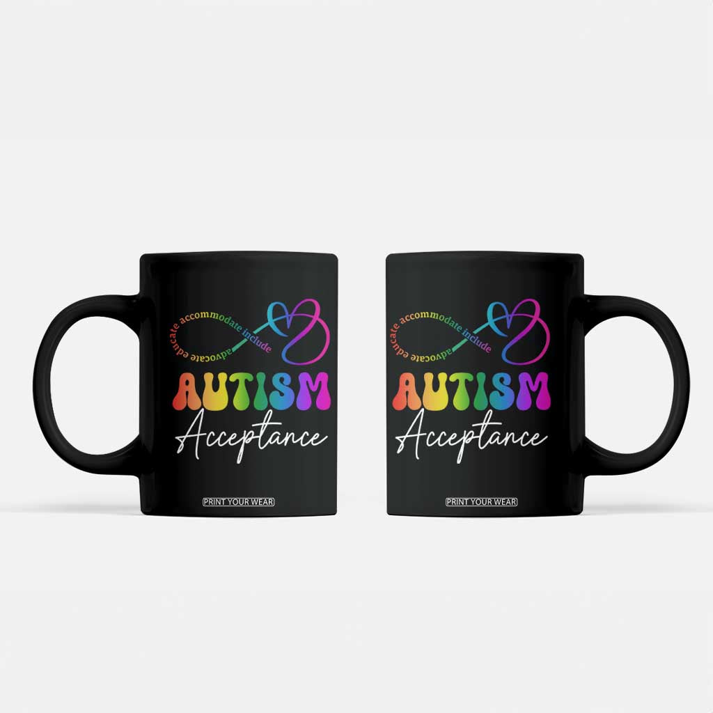 Autism Acceptance Coffee Mug Advocate Educate Accomodate Include Rainbow Infinity Symbol TS02 Black Print Your Wear
