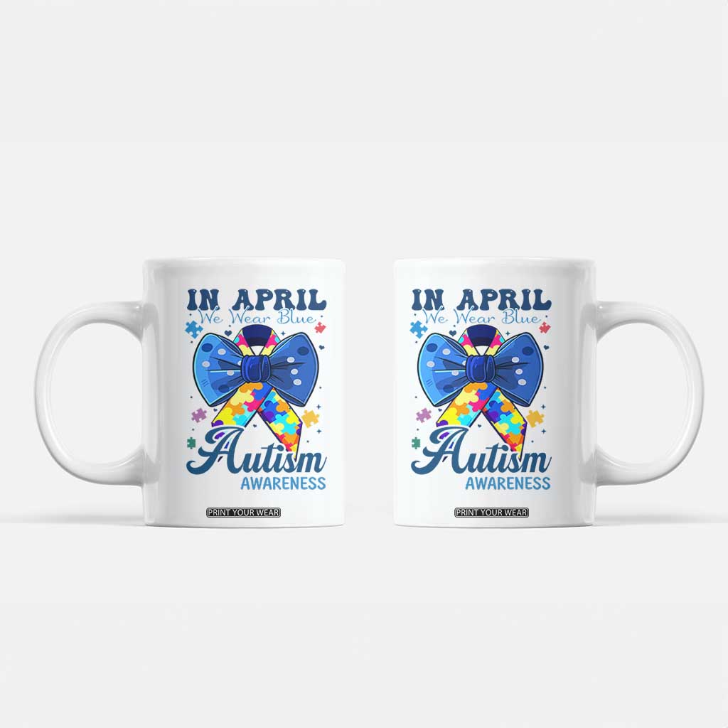 Autism Awareness Coffee Mug In April We Wear Blue Puzzle Ribbon Coquette Bow TS02 White Print Your Wear