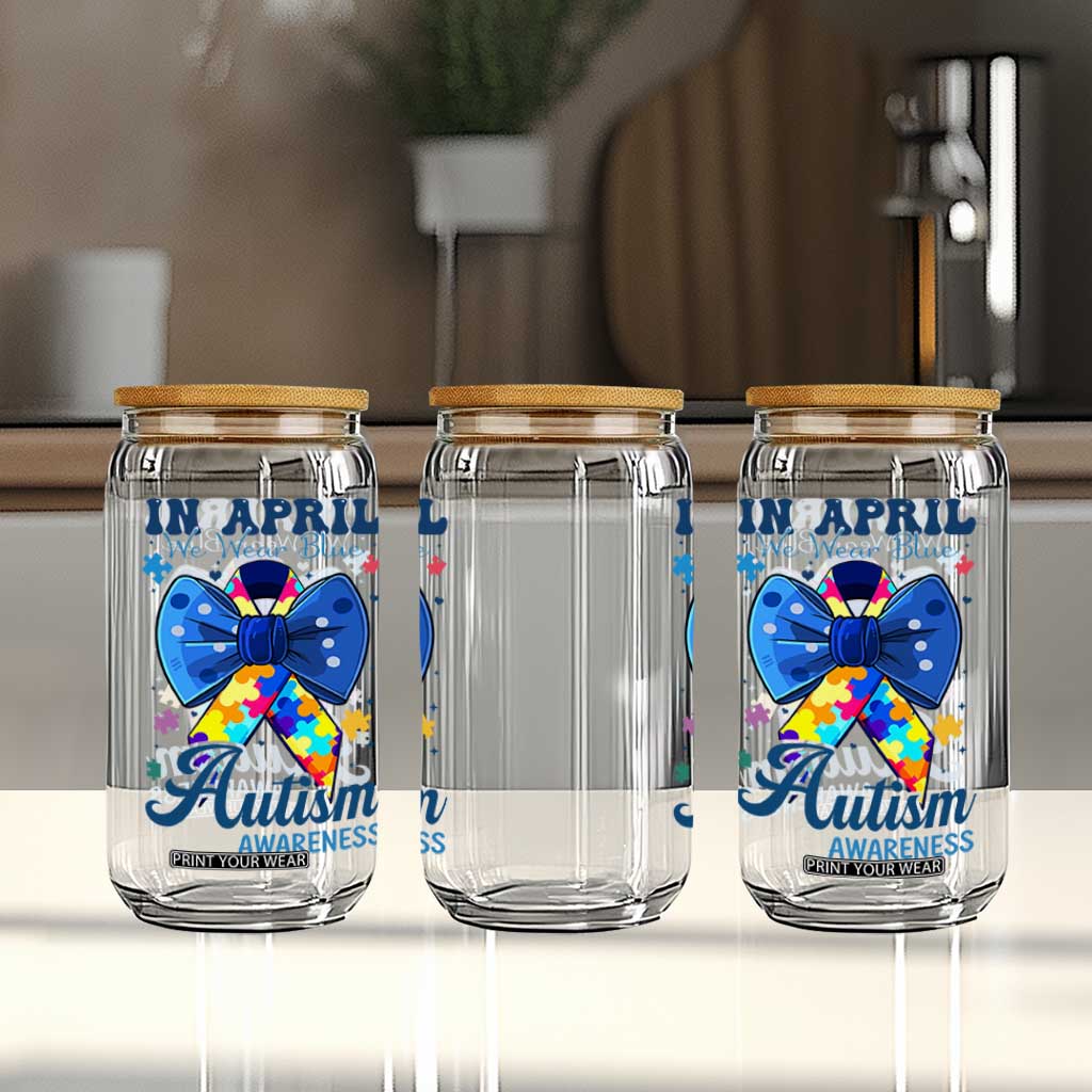 Autism Awareness Glass Can In April We Wear Blue Puzzle Ribbon Coquette Bow TS02 Print Your Wear