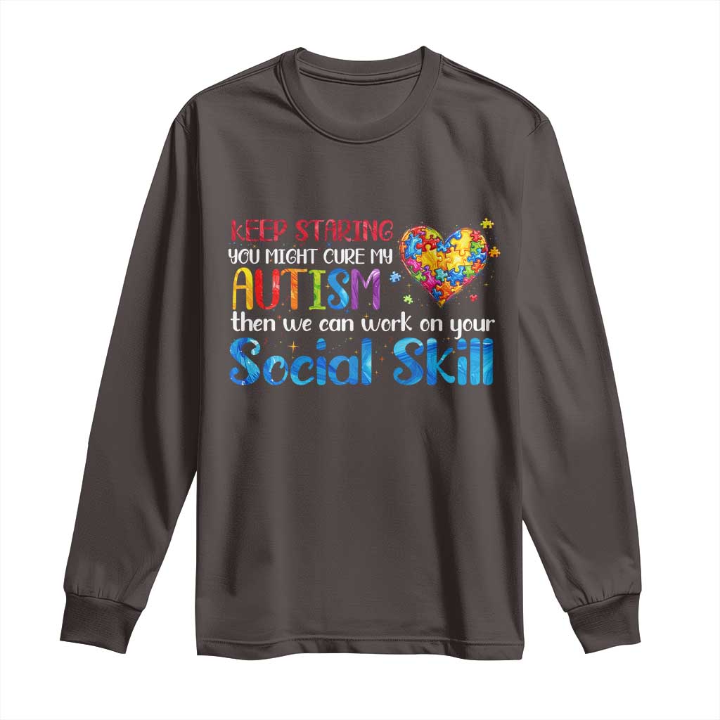 Autism Awareness Long Sleeve Shirt Keep Staring You Might Cure My Autism Heart Puzzle TS10 Dark Chocolate Print Your Wear