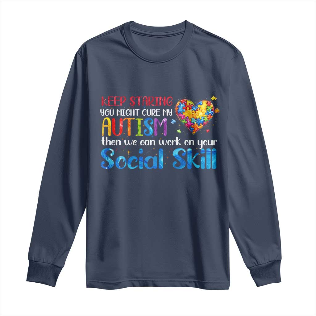 Autism Awareness Long Sleeve Shirt Keep Staring You Might Cure My Autism Heart Puzzle TS10 Navy Print Your Wear