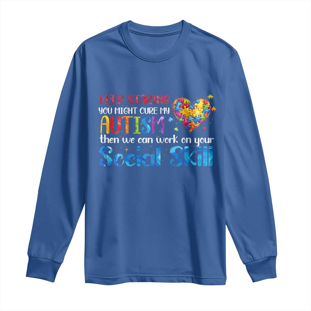 Autism Awareness Long Sleeve Shirt Keep Staring You Might Cure My Autism Heart Puzzle TS10 Royal Blue Print Your Wear