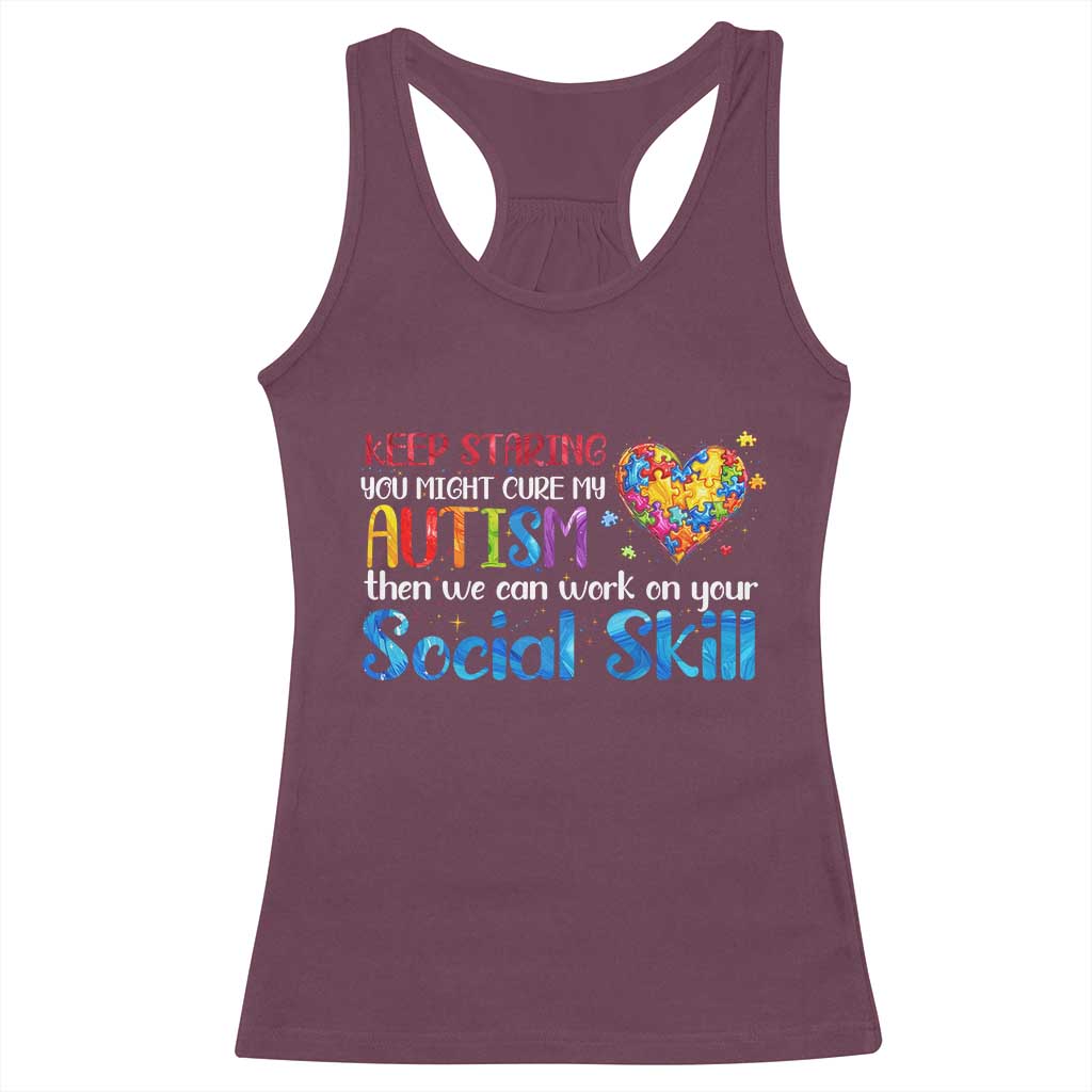 Autism Awareness Racerback Tank Top Keep Staring You Might Cure My Autism Heart Puzzle TS10 Maroon Print Your Wear