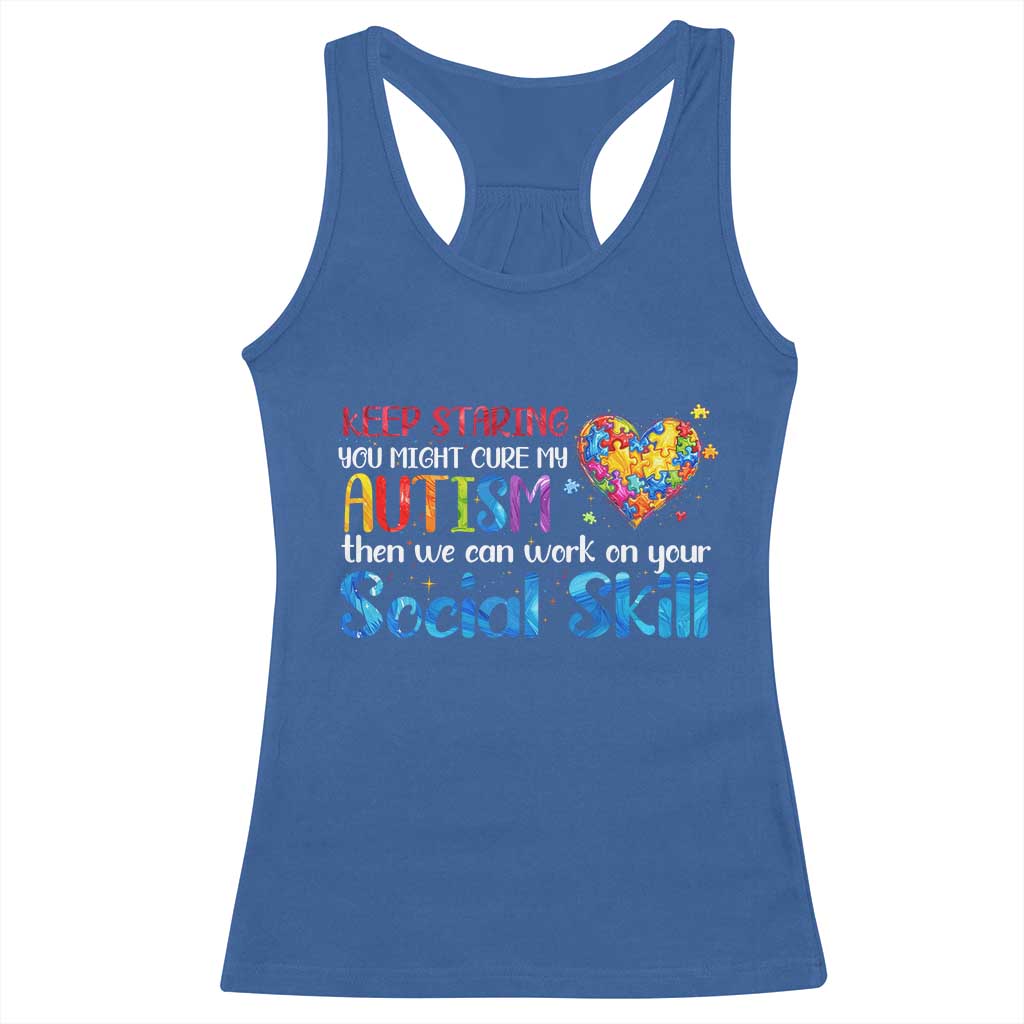 Autism Awareness Racerback Tank Top Keep Staring You Might Cure My Autism Heart Puzzle TS10 Royal Blue Print Your Wear