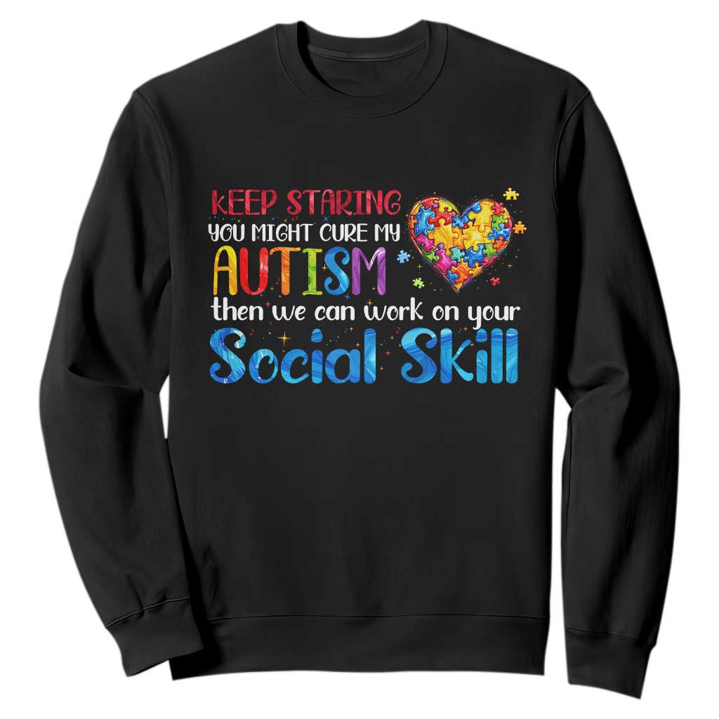 Autism Awareness Sweatshirt Keep Staring You Might Cure My Autism Heart Puzzle TS10 Black Print Your Wear
