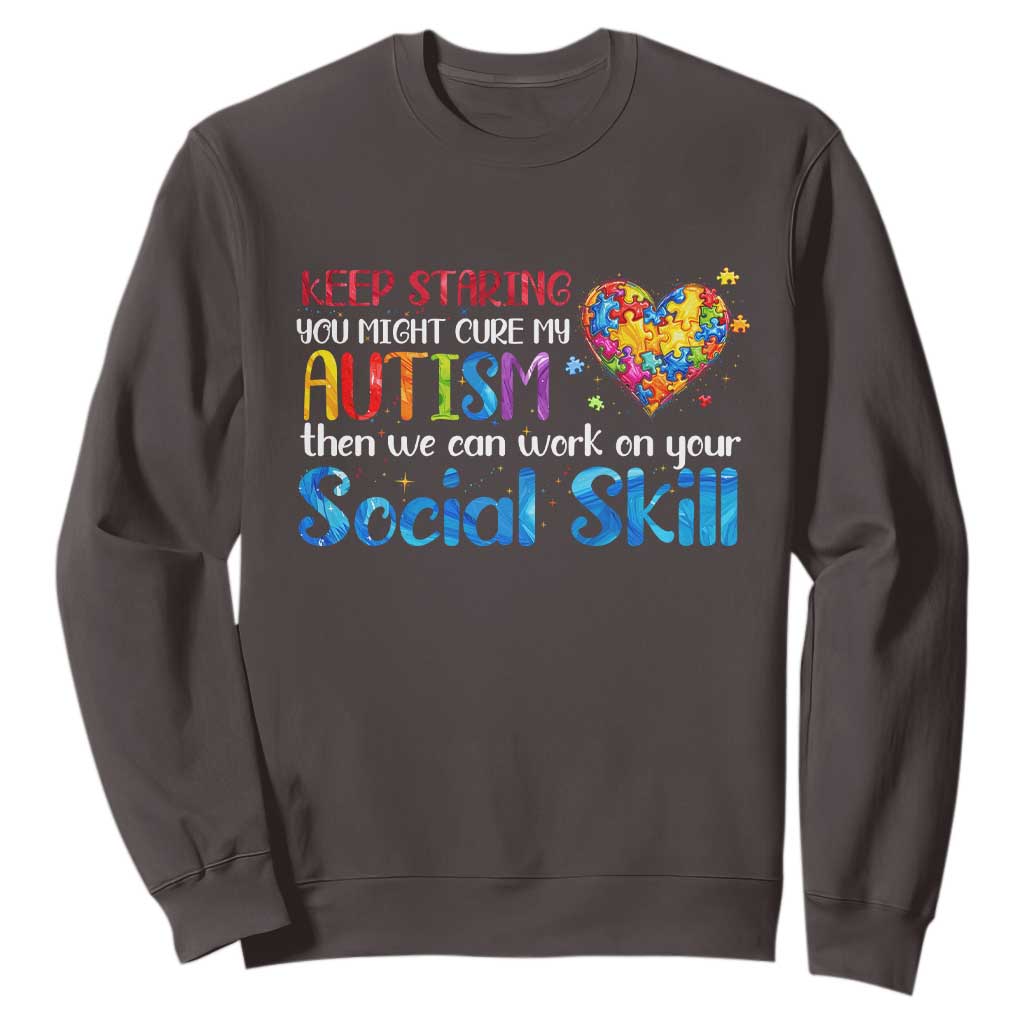 Autism Awareness Sweatshirt Keep Staring You Might Cure My Autism Heart Puzzle TS10 Dark Chocolate Print Your Wear