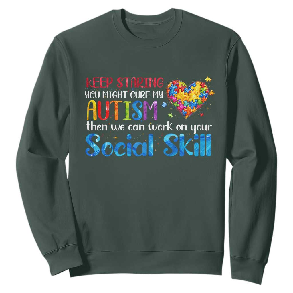 Autism Awareness Sweatshirt Keep Staring You Might Cure My Autism Heart Puzzle TS10 Dark Forest Green Print Your Wear