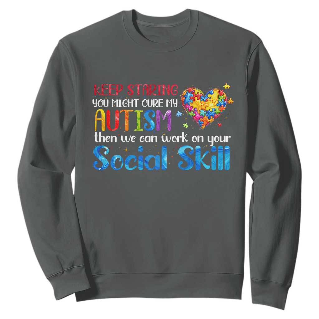 Autism Awareness Sweatshirt Keep Staring You Might Cure My Autism Heart Puzzle TS10 Dark Heather Print Your Wear