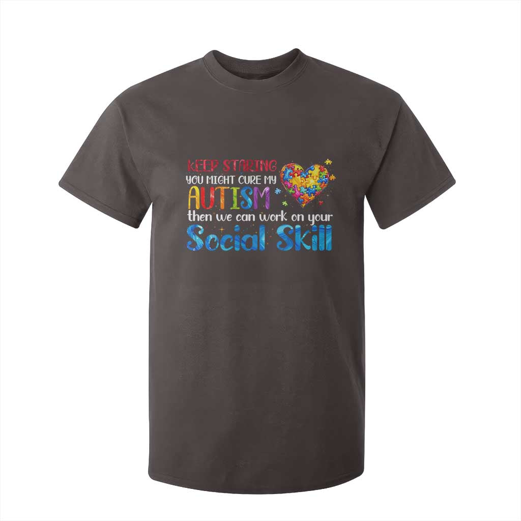 Autism Awareness T Shirt For Kid Keep Staring You Might Cure My Autism Heart Puzzle TS10 Dark Chocolate Print Your Wear