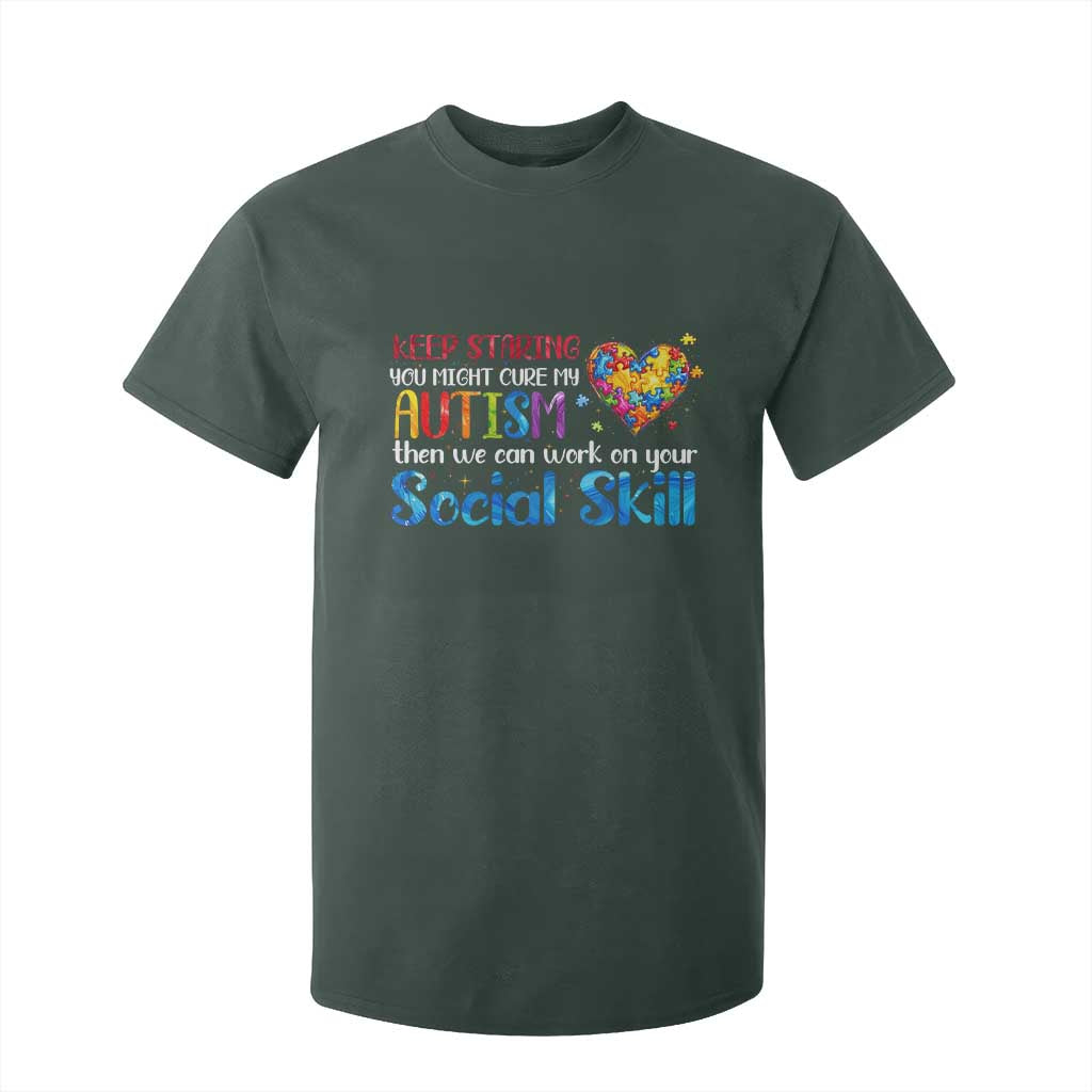 Autism Awareness T Shirt For Kid Keep Staring You Might Cure My Autism Heart Puzzle TS10 Dark Forest Green Print Your Wear