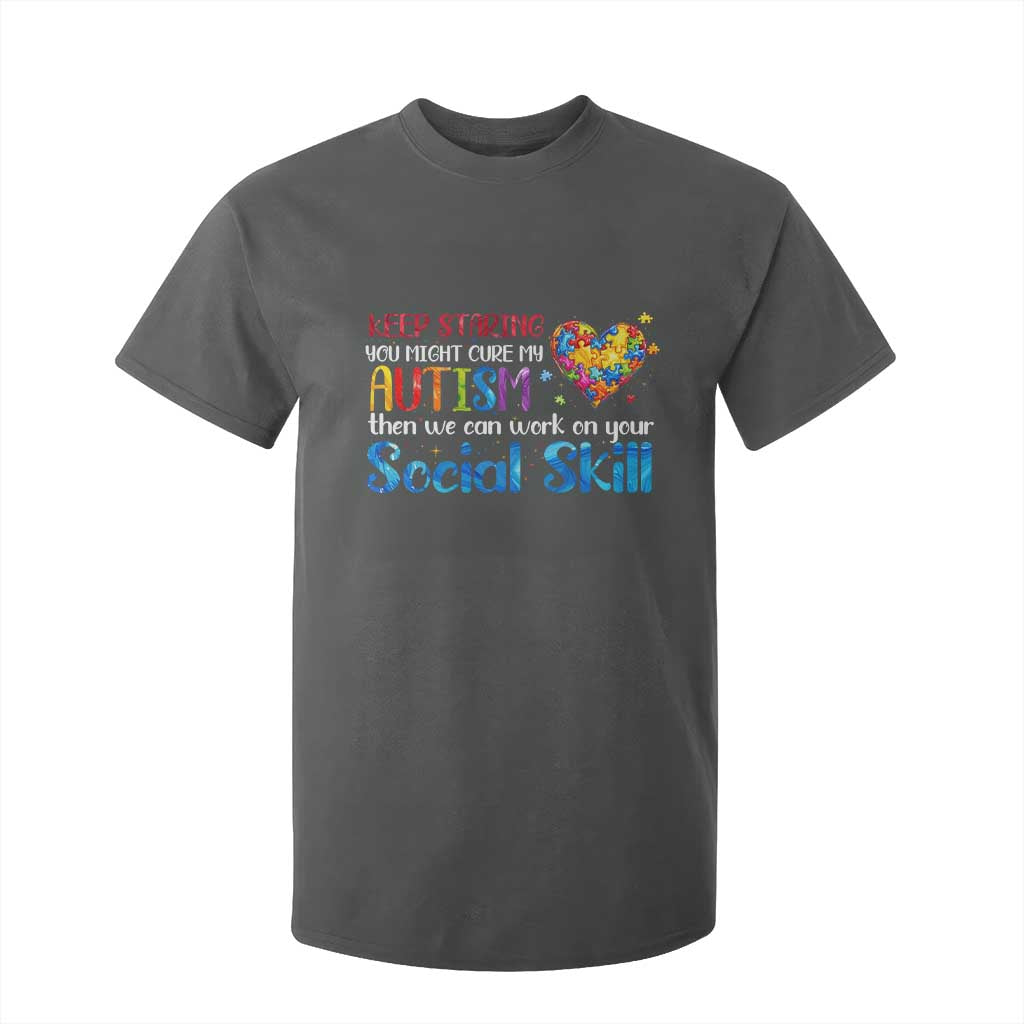 Autism Awareness T Shirt For Kid Keep Staring You Might Cure My Autism Heart Puzzle TS10 Dark Heather Print Your Wear