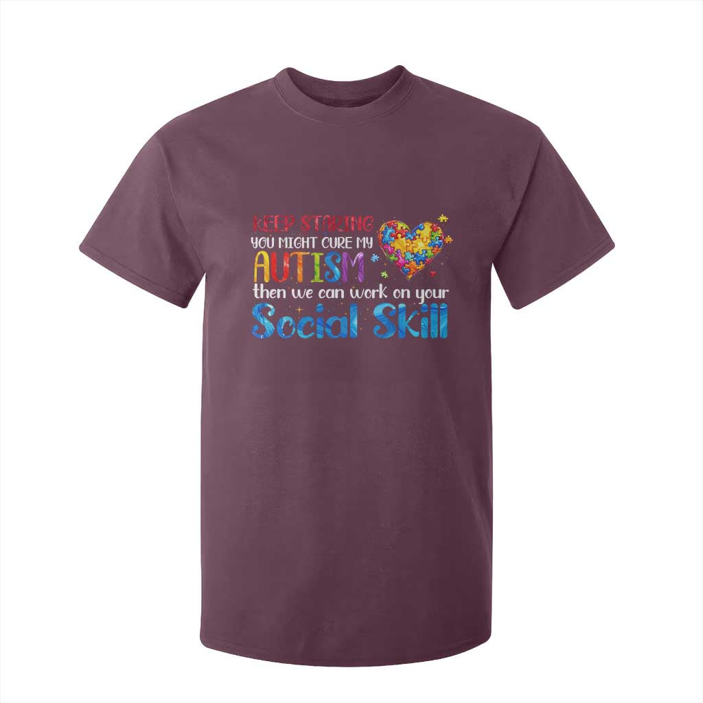 Autism Awareness T Shirt For Kid Keep Staring You Might Cure My Autism Heart Puzzle TS10 Maroon Print Your Wear