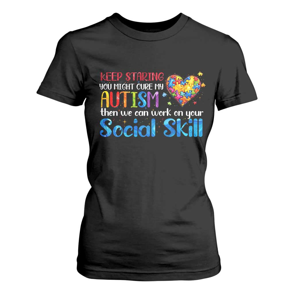 Autism Awareness T Shirt For Women Keep Staring You Might Cure My Autism Heart Puzzle TS10 Black Print Your Wear