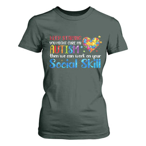 Autism Awareness T Shirt For Women Keep Staring You Might Cure My Autism Heart Puzzle TS10 Dark Forest Green Print Your Wear