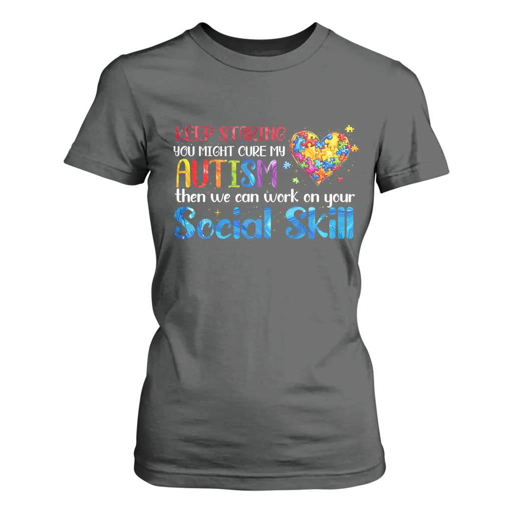 Autism Awareness T Shirt For Women Keep Staring You Might Cure My Autism Heart Puzzle TS10 Dark Heather Print Your Wear