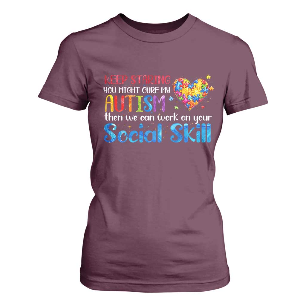 Autism Awareness T Shirt For Women Keep Staring You Might Cure My Autism Heart Puzzle TS10 Maroon Print Your Wear