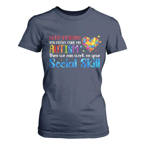 Autism Awareness T Shirt For Women Keep Staring You Might Cure My Autism Heart Puzzle TS10 Navy Print Your Wear