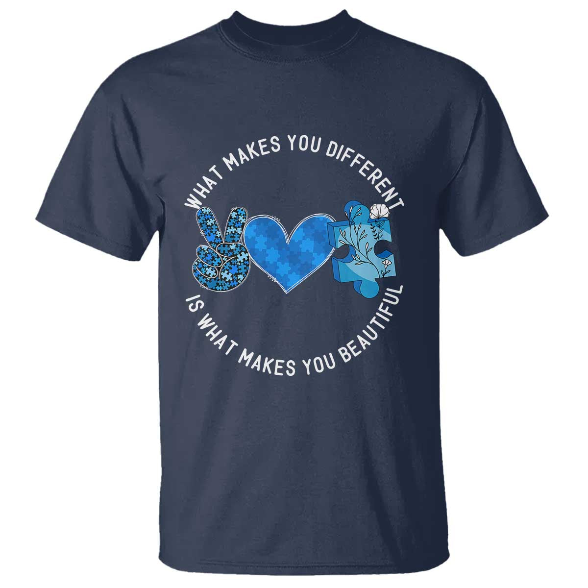 Autism Awareness T Shirt What Makes You Different Is What Makes You Beautiful TS10 Navy Print Your Wear