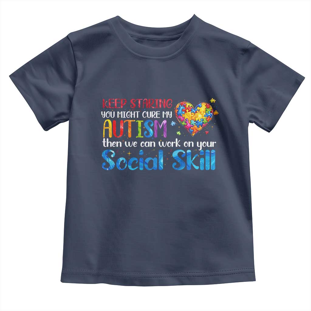 Autism Awareness Toddler T Shirt Keep Staring You Might Cure My Autism Heart Puzzle TS10 Navy Print Your Wear