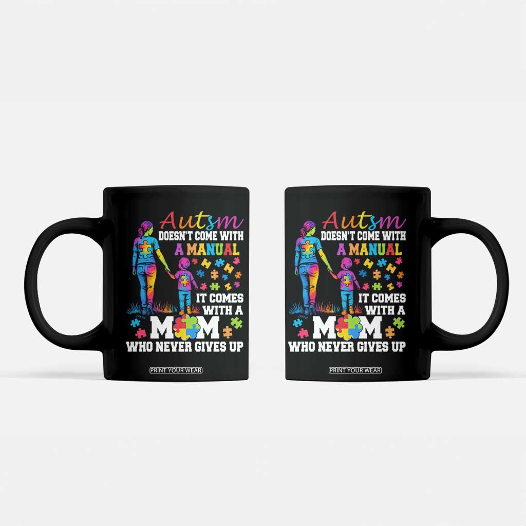 Autism Mom Coffee Mug Who Never Gives Up Family Support Autistic TS02 Black Print Your Wear