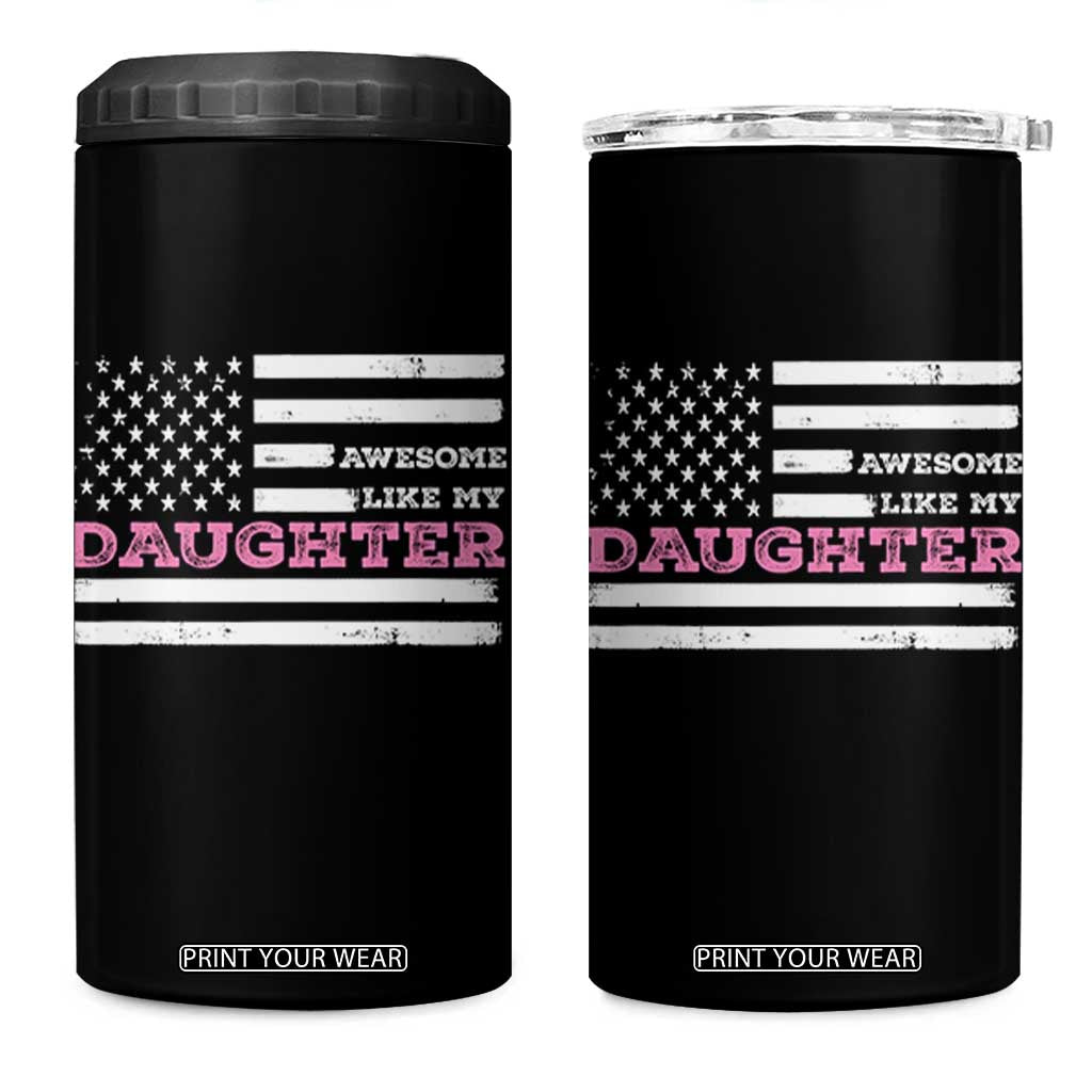 Awesome Like My Daughter 4 in 1 Can Cooler Tumbler Girl Dad Father's Day American Flag TS10 One Size: 16 oz Black Print Your Wear