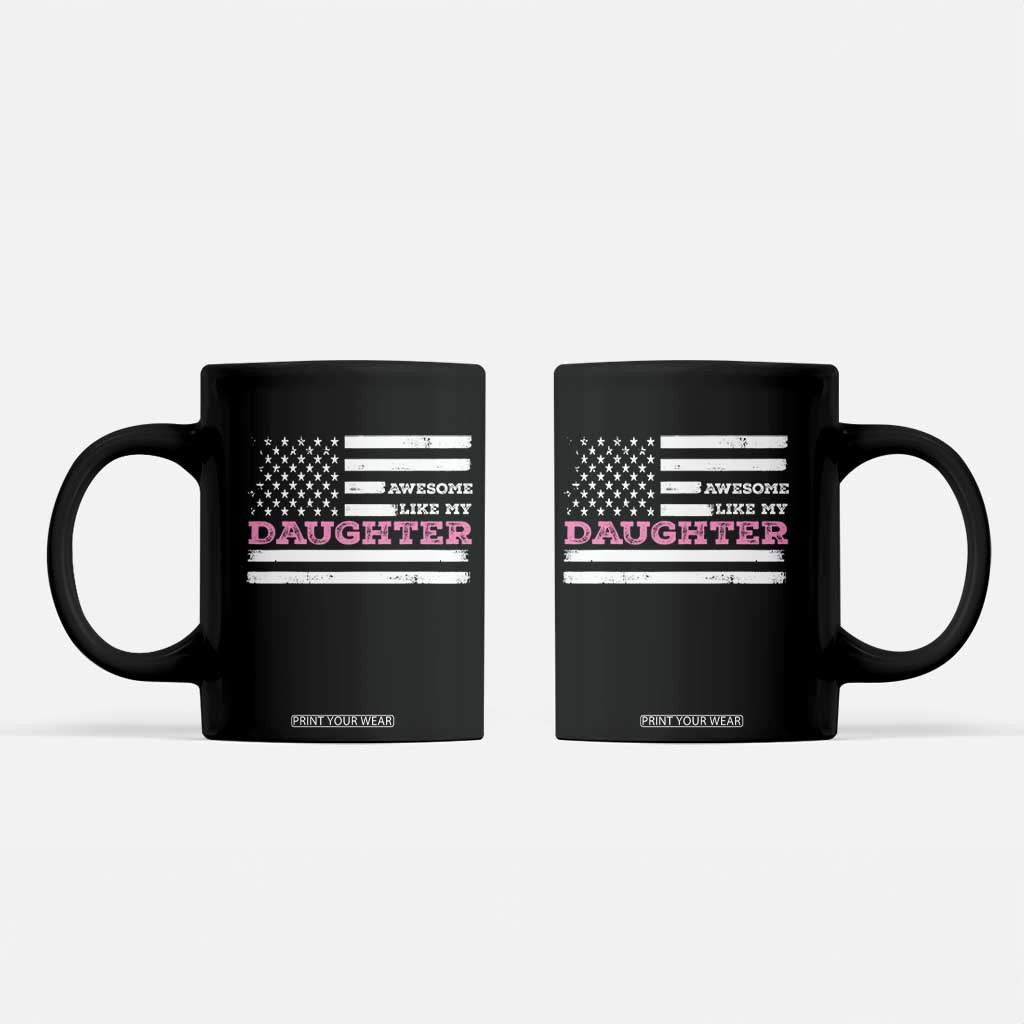 Awesome Like My Daughter Coffee Mug Girl Dad Father's Day American Flag TS10 Black Print Your Wear