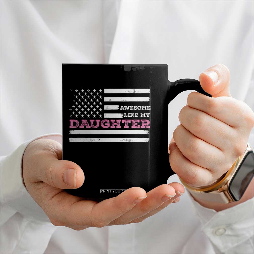 Awesome Like My Daughter Coffee Mug Girl Dad Father's Day American Flag TS10 Print Your Wear