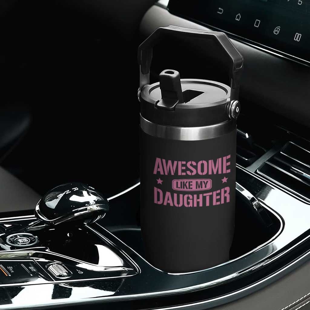 Awesome Like My Daughter Flip Straw Tumbler Funny Girl Dad Fathers Day TS10 Print Your Wear