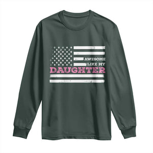 Awesome Like My Daughter Long Sleeve Shirt Girl Dad Father's Day American Flag TS10 Dark Forest Green Print Your Wear