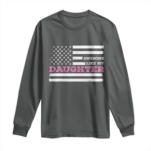 Awesome Like My Daughter Long Sleeve Shirt Girl Dad Father's Day American Flag TS10 Dark Heather Print Your Wear
