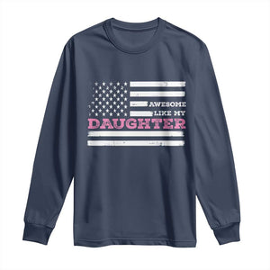 Awesome Like My Daughter Long Sleeve Shirt Girl Dad Father's Day American Flag TS10 Navy Print Your Wear