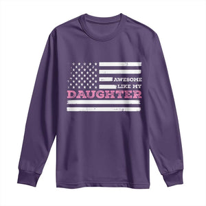 Awesome Like My Daughter Long Sleeve Shirt Girl Dad Father's Day American Flag TS10 Purple Print Your Wear