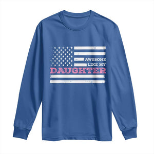 Awesome Like My Daughter Long Sleeve Shirt Girl Dad Father's Day American Flag TS10 Royal Blue Print Your Wear